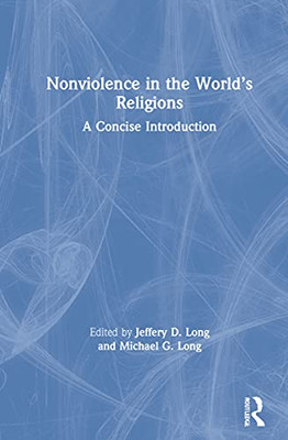 Nonviolence In The WorldS Religions: A Concise Introduction