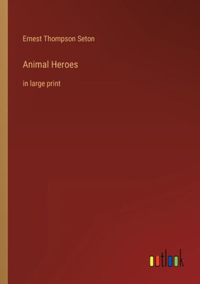Animal Heroes: In Large Print