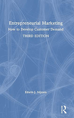 Entrepreneurial Marketing: How To Develop Customer Demand (Hardcover)