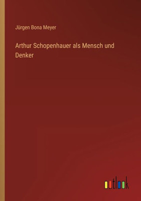 Arthur Schopenhauer Als Mensch Und Denker (German Edition)