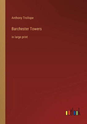 Barchester Towers: In Large Print