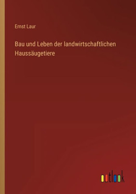 Bau Und Leben Der Landwirtschaftlichen Haussäugetiere (German Edition)