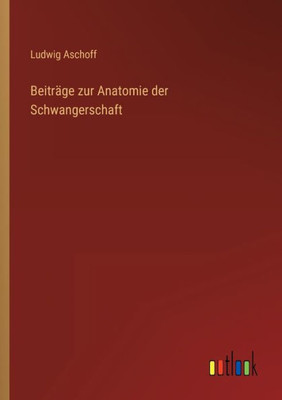 Beiträge Zur Anatomie Der Schwangerschaft (German Edition)