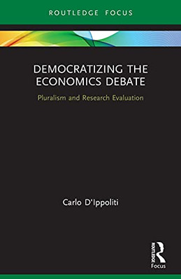 Democratizing The Economics Debate: Pluralism And Research Evaluation (Young Feltrinelli Prize In The Moral Sciences)