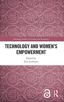 Technology And Women'S Empowerment (Routledge Studies In Gender And Economics)