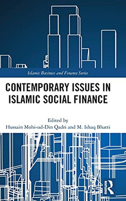 Contemporary Issues In Islamic Social Finance (Islamic Business And Finance Series)