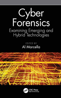 Cyber Forensics: Examining Emerging And Hybrid Technologies (Hardcover)