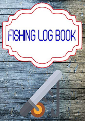 Fishing Logbook: Keeping A Fishing Logbook Is A Hassle 110 Pages Size 7 X 10 Inch Cover Matte | Record - Fisherman # Experiences Standard Print.