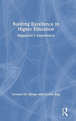 Building Excellence In Higher Education: SingaporeS Experience