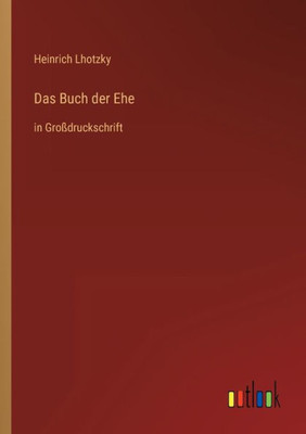 Das Buch Der Ehe: In Großdruckschrift (German Edition)
