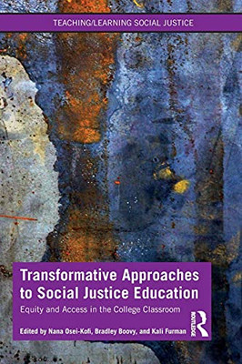 Transformative Approaches To Social Justice Education (Teaching/Learning Social Justice)