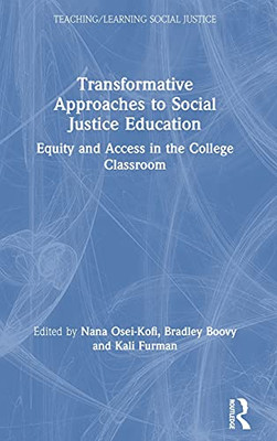 Transformative Approaches To Social Justice Education: Equity And Access In The College Classroom (Teaching/Learning Social Justice)