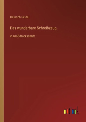 Das Wunderbare Schreibzeug: In Großdruckschrift (German Edition)