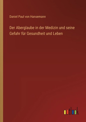 Der Aberglaube In Der Medizin Und Seine Gefahr Für Gesundheit Und Leben (German Edition)