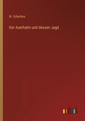Der Auerhahn Und Dessen Jagd (German Edition)