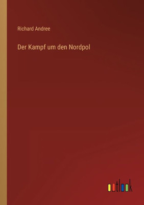 Der Kampf Um Den Nordpol (German Edition)