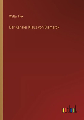 Der Kanzler Klaus Von Bismarck (German Edition)