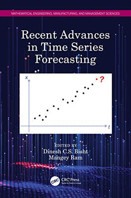Recent Advances In Time Series Forecasting (Mathematical Engineering, Manufacturing, And Management Sciences)