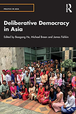 Deliberative Democracy In Asia (Politics In Asia) (Paperback)