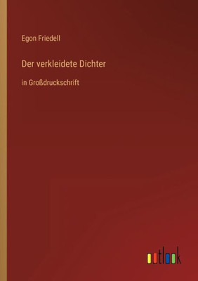 Der Verkleidete Dichter: In Großdruckschrift (German Edition)