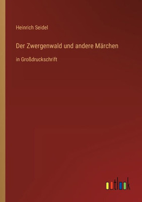 Der Zwergenwald Und Andere Märchen: In Großdruckschrift (German Edition)