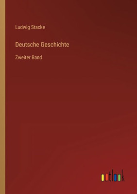 Deutsche Geschichte: Zweiter Band (German Edition)