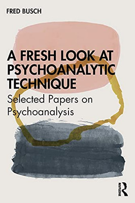 A Fresh Look At Psychoanalytic Technique
