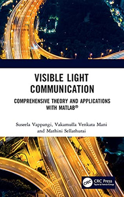 Visible Light Communication: Comprehensive Theory And Applications With Matlab®