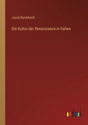 Die Kultur Der Renaissance In Italien (German Edition)