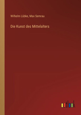 Die Kunst Des Mittelalters (German Edition)