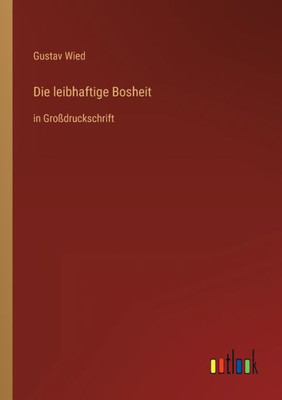 Die Leibhaftige Bosheit: In Großdruckschrift (German Edition)
