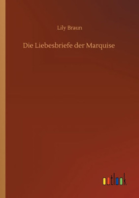 Die Liebesbriefe Der Marquise (German Edition)