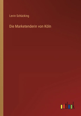 Die Marketenderin Von Köln (German Edition)