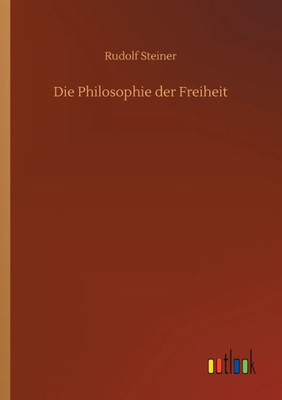 Die Philosophie Der Freiheit (German Edition)