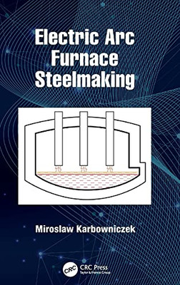 Electric Arc Furnace Steelmaking