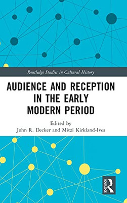 Audience And Reception In The Early Modern Period (Routledge Studies In Cultural History)