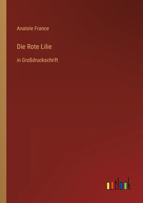 Die Rote Lilie: In Großdruckschrift (German Edition)