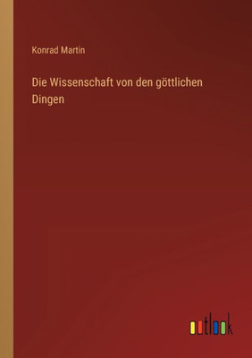 Die Wissenschaft Von Den Göttlichen Dingen (German Edition)