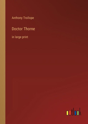 Doctor Thorne: In Large Print