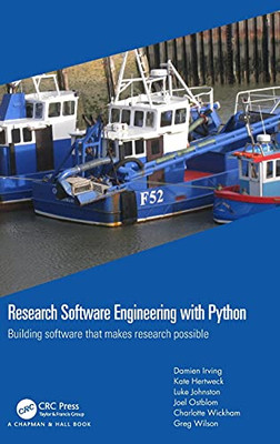 Research Software Engineering With Python: Building Software That Makes Research Possible