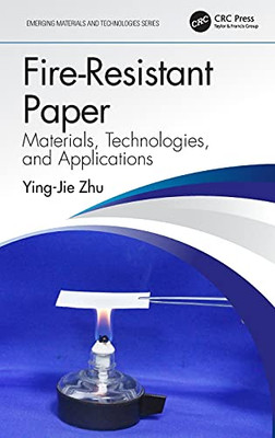 Fire-Resistant Paper: Materials, Technologies, And Applications (Emerging Materials And Technologies)