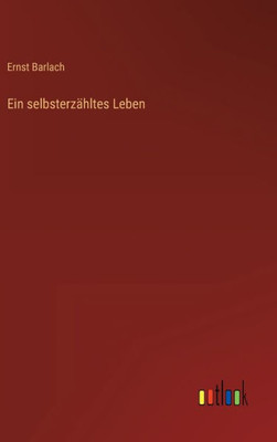 Ein Selbsterzähltes Leben (German Edition)
