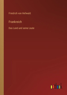 Frankreich: Das Land Und Seine Leute (German Edition)