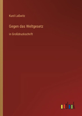 Gegen Das Weltgesetz: In Großdruckschrift (German Edition)