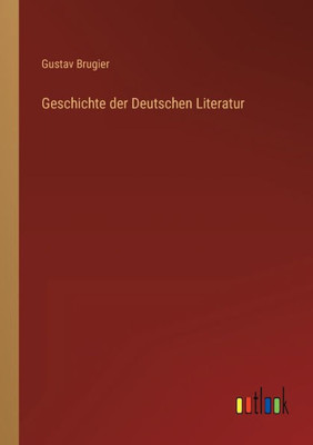 Geschichte Der Deutschen Literatur (German Edition)