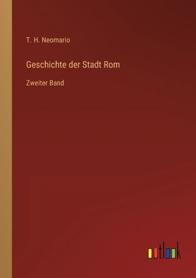 Geschichte Der Stadt Rom: Zweiter Band (German Edition)