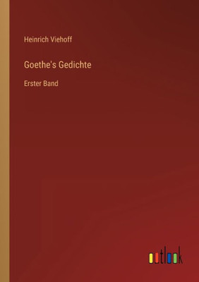 Goethe's Gedichte: Erster Band (German Edition)