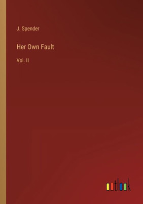 Her Own Fault: Vol. Ii