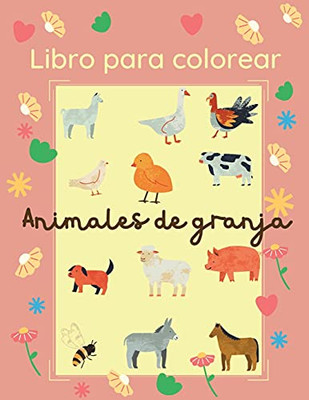 Libro Para Colorear Animales De Granja: 25 Imágenes Grandes Y Sencillas Para Que Los Principiantes Aprendan A Colorear: 2-4 Años (Spanish Edition)