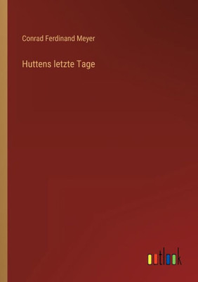 Huttens Letzte Tage (German Edition)